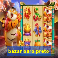 bazar ouro preto